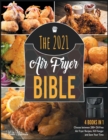 Image for The 2021 Air Fryer Bible [4 in 1] : Choose between 200+ Oil-Free Air Fryer Recipes, Kill Hunger and Save Your Time