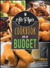 Image for Air Fryer Cookbook on a Budget [4 IN 1] : Thousands of Affordable Fried Recipes for Smart People on a Budget