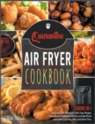 Image for Quarantine Air Fryer Cookbook [3 IN 1] : Cook and Taste Thousands of Air Fryer Recipes Supported by Professional Pictures and Idiot-Proof Instructions and Enjoy Your Lock-Down Time