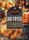 Image for Quarantine Air Fryer Cookbook [3 IN 1] : Cook and Taste Thousands of Air Fryer Recipes Supported by Professional Pictures and Idiot-Proof Instructions and Enjoy Your Lock-Down Time