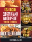 Image for Air Fryer, Electric and Wood Pellet Smoker Cookbook [6 IN 1]