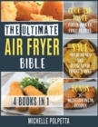 Image for The Ultimate Air Fryer Bible [4 IN 1] : Cook and Taste Thousands of Fried Recipes, Save Your Money and Blow Your Friend&#39;s Mind. BONUS: 50+ Mediterranean Recipes