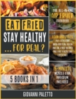 Image for Eat Fried, Stay Healthy... For Real? [5 IN 1] : The All-in-One Air Fryer Cookbook. Cook and Taste 150+ Ketogenic, High-Protein, Vegan and Oil-Free Recipes and Live a Healthy Lifestyle [15-Day Muscle G