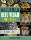 Image for The Healthy Keto Vegan Air Fryer [5 IN 1] : Cook and Taste Thousands of Tasty Protein Fried Recipes with Easyto- Find Ingredients. Perfect to Support the Athletic Lifestyle