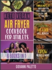 Image for Keto Vegan Air Fryer Cookbook for Athletes [6 IN 1] : Thousands of High-Protein Fried Choices for Every Time of the Day. Eat Good, Kill Hunger and Grow Muscle Mass