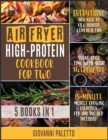 Image for Air Fryer High-Protein Cookbook for Two [5 IN 1] : Everything You Need to Kill Hunger, Stay Healthy and Spend Good Time with Your Sweetheart [15-Minute Muscle Growing Exercises for Him and Her Include