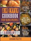 Image for Air Fryer Cookbook for Busy People [5 IN 1] : Cook and Taste Thousands of Low-Fat Fried Recipes, Save Your Time and Fell More Energetic in a Meal [15-Day Exercise Plan for Men and Women Included]