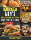 Image for The 15-Day Men&#39;s Health Book with 100+ High-Protein Recipes [4 IN 1] : The Time-Saving Plan to Raise a Leaner, Stronger, More Muscular You without Feeling Hungry