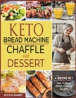 Image for Keto Bread Machine, Chaffle and Dessert [4 books in 1] : How to Cheat Without Getting Caught!