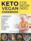 Image for Keto Vegan Cookbook for Beginners [4 books in 1] : Cook and Taste Hundreds of High-Protein Recipes. Kickstart Muscles and Body Transformation, Kill Hunger and Feel More Energetic