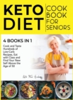 Image for Keto Diet Cookbook for Seniors [4 books in 1] : Cook and Taste Hundreds of Low-Carb Recipes, Eat with Class and Find Your New Self Above the Age of 50