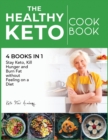 Image for The Healthy Ketogenic Cookbook [4 books in 1] : Stay Keto, Kill Hunger and Burn Fat without Feeling on a Diet