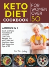 Image for Keto Diet Cookbook for Women Over 50 [4 books in 1] : Cook and Taste Hundreds of Gourmet Low-Carb Recipes, Eat with Class and Find Your New Self Above the Age of 50