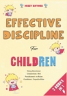 Image for Effective Discipline for Children [3 in 1] : Using Emotional Connection--Not Punishment--to Raise Confident, Capable Kids