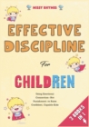 Image for Effective Discipline for Children [3 in 1] : Using Emotional Connection--Not Punishment--to Raise Confident, Capable Kids