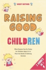 Image for Raising Good Children [3 in 1] : What Parents Can Do Today for Children Ages 0-6 to Plant the Seeds of Lifelong Success