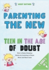 Image for Parenting the New Teen in the Age of Doubt [3 in 1]