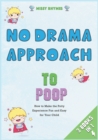 Image for No-Drama Approach to Poop [3 in 1] : How to Make the Potty Experience Fun and Easy for Your Child