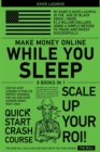 Image for Make Money Online While You Sleep [8 in 1] : Step-by-Step Lessons to Find the Perfect Business for You and Start Earning Money Right Away