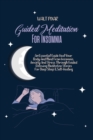 Image for Guided Meditation for Insomnia : An Essential Guide Heal Your Body And Mind From Insomnia, Anxiety And Stress Through Guided Relaxing Meditation Stories For Deep Sleep &amp; Self-Healing