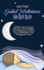 Image for Guided Meditations For Deep Sleep : Definitive Guide On How Get Relaxation And A Full Night&#39;s Rest By Relieving Anxiety And Stress With Meditation And Self-Hypnosis Scripts