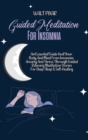 Image for Guided Meditation for Insomnia : An Essential Guide Heal Your Body And Mind From Insomnia, Anxiety And Stress Through Guided Relaxing Meditation Stories For Deep Sleep &amp; Self-Healing