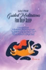 Image for Guided Meditations For Deep Sleep : A Simplified Guide To Mindfulness Meditations Scripts For Beginners For Anxiety And Stress Relief, To Quiet The Mind, Overcome Trauma And Get Good Night Sleep