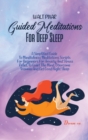 Image for Guided Meditations For Deep Sleep : A Simplified Guide To Mindfulness Meditations Scripts For Beginners For Anxiety And Stress Relief, To Quiet The Mind, Overcome Trauma And Get Good Night Sleep