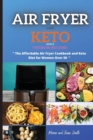 Image for AIR FRYER AND KETO series2 : THIS BOOK INCLUDES: &quot;The Affordable Air Fyer Cookbook and Keto Diet For Women Over 50&quot;