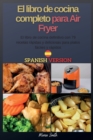 Image for El libro de cocina completo para Air Fryer : El libro de cocina definitivo con 79 recetas rapidas y deliciosas para platos faciles y rapidos