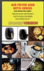 Image for Air Fryer and Keto Series : Recetas de Air Fryer + KETO PARA MUJERES MAYORES DE 50 ( SPANISH VERSION )