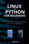 Image for Linux and Python for Beginners New Edition : This Book Includes: Linux for Beginners + Learn Python Programming
