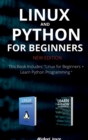 Image for Linux and Python for Beginners New Edition : This Book Includes: Linux for Beginners + Learn Python Programming