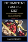 Image for Intermittent Fasting Diet : step by step guide on how to loss weight using the 16:8 method with intermittent fasting plan