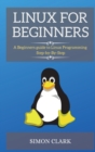 Image for Linux for Beginners : A Beginners guide to Linux Programming Step-by-By-Step