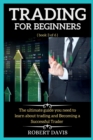 Image for Trading for Beginners : The comprehensive guide to make Money online with Trading in 7 Days or Less. ( book 3 of 6 )