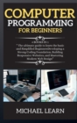 Image for COMPUTER PROGRAMMING FOR BEGINNERS ( series 5 ) : 4 BOOKS IN 1 The ultimate guide to learn the basic and Simplified Beginners Developing a Strong Coding Foundation, Building Responsive Websites, and M
