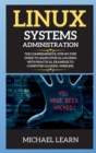 Image for Linux Systems Administration : The Comprehensive, Step-By-Step Guide to Learn Ethical Hacking with Practical Examples to Computer Hacking, Wireless.