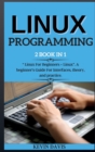 Image for Linux Programming : 2 BOOK IN 1 Linux For Beginners + Linux. A beginner&#39;s Guide For Interfaces, theory, and practice.