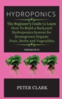 Image for Hydroponics : the beginner&#39;s guide to hydroponic Step-by-step