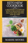 Image for Keto New Cookbook : ? Beginners Cookbook with 21 Delicious ?nd H??lthy Keto Recipes St?p-By-St?p