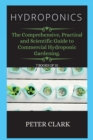 Image for Hydroponics : The Comprehensive, Practical and Scientific Guide to Commercial Hydroponic Gardening.