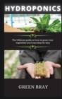 Image for Hydroponics : The Ultimate guide on how to grow your vegetables and fruits Step-by-step