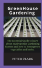 Image for Greenhouse Gardening : The Essential Guide to learn about Hydroponics Gardening System and how