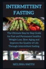 Image for Intermittent Fasting Diet : The Ultimate Step by Step Guide for Fast and Permanent healthy Weight Loss, Slow Aging and Improve the Quality of Life Through intermittent fasting.