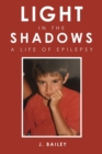 Image for Light in the Shadows : A Life of Epilepsy