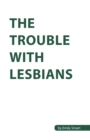Image for The Trouble with Lesbians