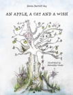 Image for Apple, a Cat and a Wish: A story to lift spirits, ignite imaginations and to help children on their way