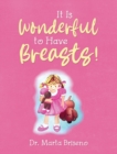Image for It Is Wonderful to Have Breasts!
