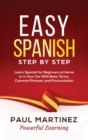 Image for Easy Spanish Step-by-Step : Learn Spanish for Beginners at Home or in Your Car With Basic Terms, Common Phrases, and Pronunciation